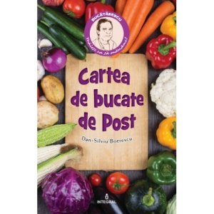 Cartea bucatelor de post - Dan Silviu Boerescu