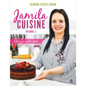 JAMILA CUISINE. Cele mai iubite retete - Geanina Staicu - Avram